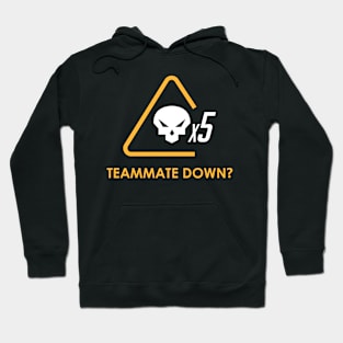 Teammate down? Hoodie